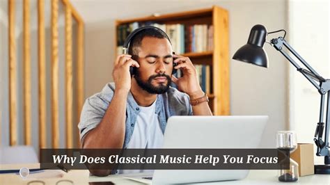 Does Classical Music Help You Focus? A Diverse Exploration of Views